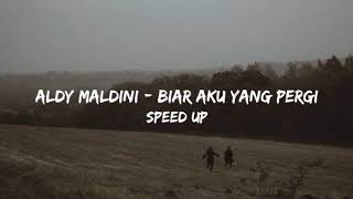 Download lagu Aldy Maldini - Biar Aku Yang Pergi | Speed Up (Tiktok Version) mp3