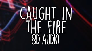 Bazzi - Caught In The Fire (8D AUDIO)