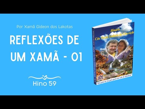 Hino 59 Reflexões de um Xamã 01 - por Xamã Gideon dos Lakotas - Hinário CNSC Full HD