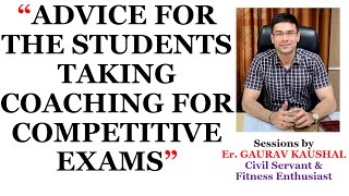 Advice For The Students Taking Coaching For Competitive Exams