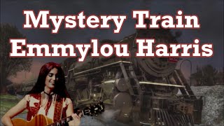 Mystery Train Emmylou Harris with Lyrics