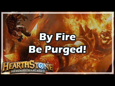 [Hearthstone] By Fire Be Purged!