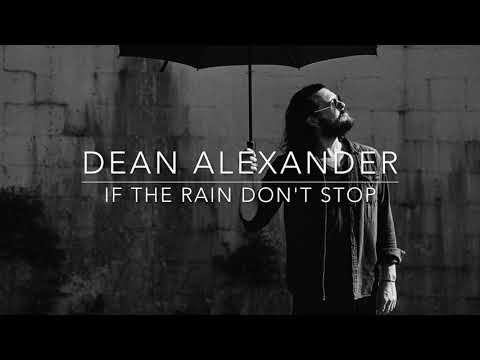 Dean Alexander - If The Rain Don’t Stop (Official Audio)