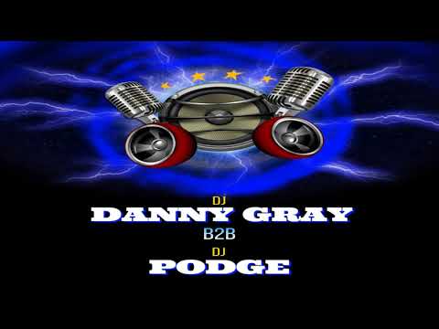 DJ DANNY GRAY B2B DJ PODGE