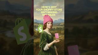 This is why your Shopify store isn’t making any sales