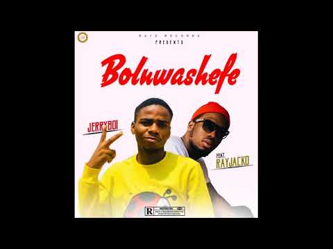 Naija Music : Jerryboi feat Rayjacko - Boluwashefe