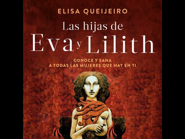 Vídeo relacionado con Las hijas de Eva y Lilith: Conoce y sana a todas las mujeres que hay en ti