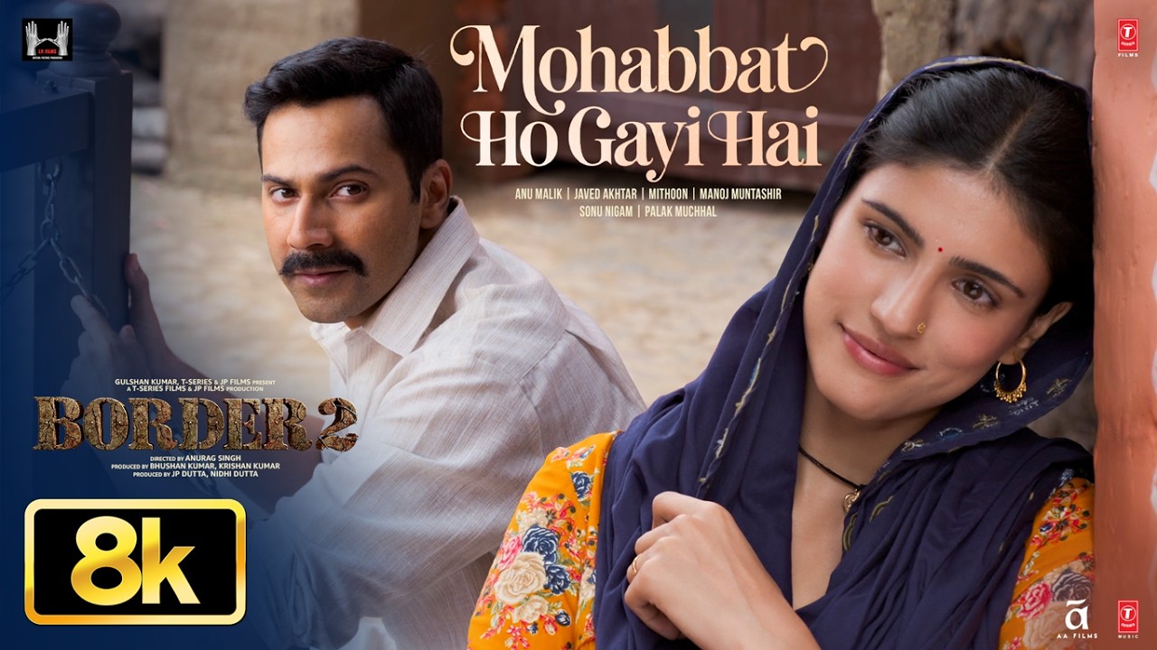 Mohabbat Ho Gayi Hai 8K Song | BORDER 2 | Sunny Deol,Varun,Diljit,Ahan| Mithoon,Sonu Nigam,Palak M