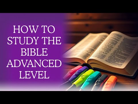 How To Study The Bible - Advanced Level 