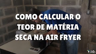 Como calcular o teor de matéria seca na air fryer