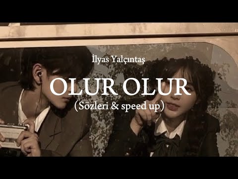İlyas Yalçıntaş - Olur Olur (Sözleri & speed up)