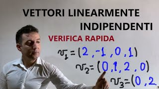 Vettori linearmente indipendenti : come verificare l&#39;indipendenza in modo pratico e veloce