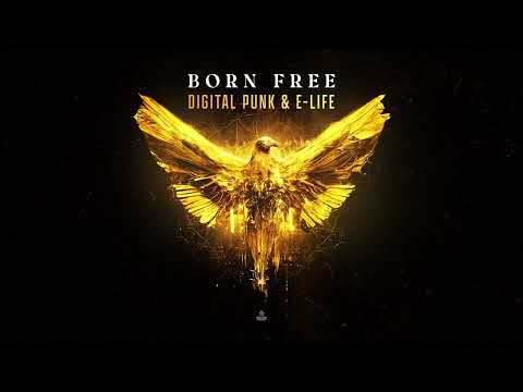 Digital Punk & E-Life - Born Free (OUT NOW)
