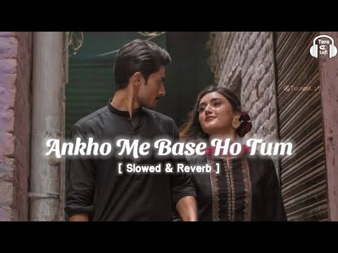 Ankhon me base ho tum - Slowed & Reverb | Abhijit , Alka yagnik | 90s hindi songs Lofi mix