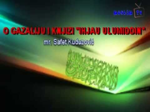 Mr. Safet Kuduzović - O Gazaliju i knjizi Ihja' ulumiddin