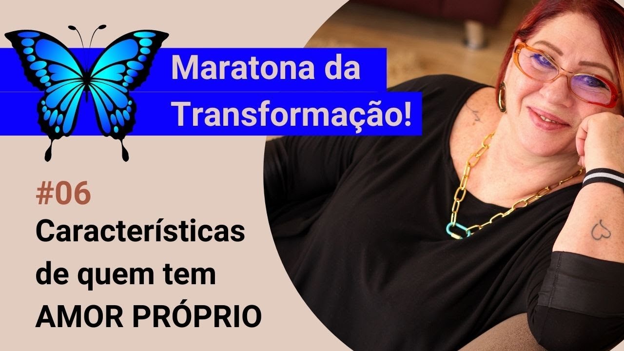 CARACTERÍSTICAS DE QUEM TEM AMOR PRÓPRIO - MARATONA DA TRANSFORMAÇÃO - ANAHY D'AMICO CONSELHOS
