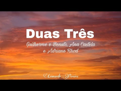 Duas Três - Guilherme e Benuto, Ana Castela e Adriano Rhod -  Letra/Legendado (Leonardo Pereira)