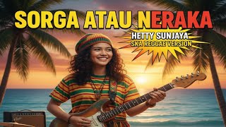 Download lagu HETTY SUNJAYA – SORGA ATAU NERAKA | SKA REGGAE COVER VERSION  mp3