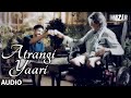 ATRANGI YAARI Full Song (AUDIO) | Wazir | Amitabh Bachchan, Farhan Akhtar | T- Series