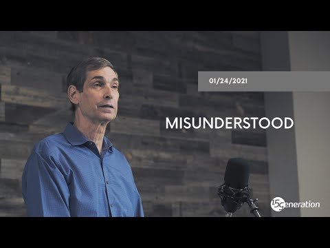 Misunderstood - Dr. Kent Edwards - 1/24/2021