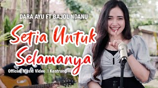 Download lagu Dara Ayu Ft. Bajol Ndanu - Setia Untuk Selamanya | KENTRUNG mp3