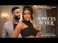 A Pieces Of Her Chike Daniel Ego Nwosu Ray Emodi Full 2026 Latest New Nigerian Movie