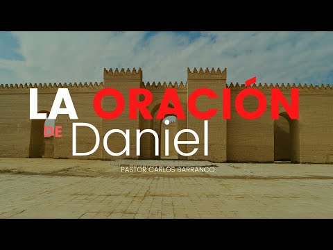 Daniel's Prayer | Pastor Carlos Barranco | Daniel 10:5-10