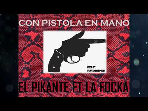 Con Pistola En Mano --El Pikante Ft La Focka--prod By @LavandierProd