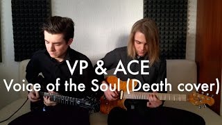 VP &amp; ACE - Voice of the Soul (Death cover)