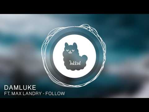 DamLuke Ft. Max Landry - Follow