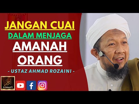 Ustaz Ahmad Rozaini - JANGAN CUAI DALAM MENJAGA AMANAH ORANG