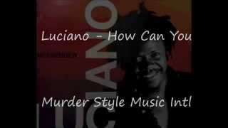 Luciano - How Can You