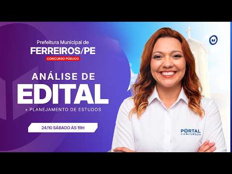 CONCURSO PREF.FERREIROS/PE: ANÁLISE DE EDITAL + PLANEJAMENTO DE ESTUDOS