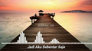 Download lagu Story Wa Bikin Sedih Versi Jadi Aku Sebentar Saja mp3