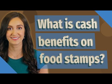 What is cash benefits on food stamps?