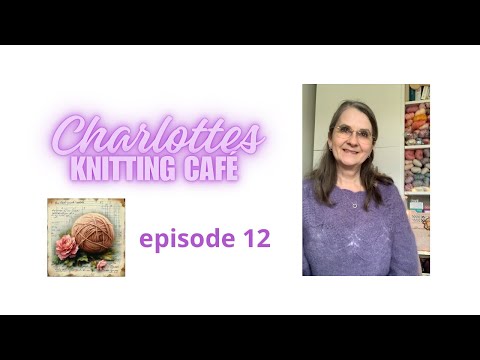 Charlottes knittingcafé - Knitting with Trillemor - Episode 12