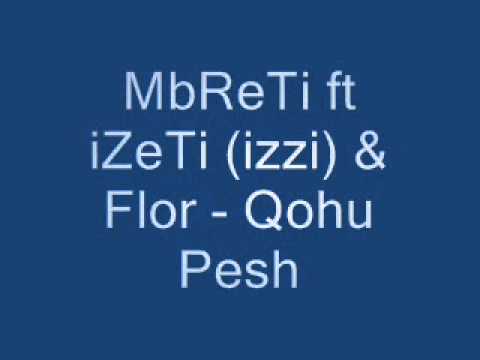 MbReTi ft iZeTi (izzi) & Flor - Qohu Pesh