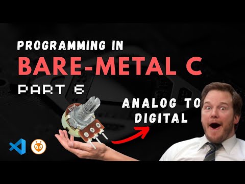 Bare-Metal C | Reading Analog Inputs with ADC! (Part 6)