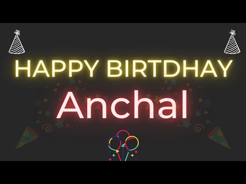 Happy Birthday to Anchal - Birthday Wish From Birthday Bash