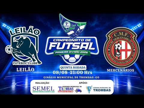 5ª RODADA | LEILÃO FC x MERCENÁRIOS | AO VIVO | Campeonato de Futsal 1ª Divisão 2026 | Trombas-GO