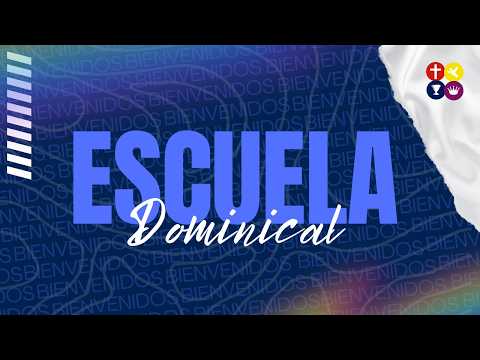 ESCUELA DOMINICAL - 9 AGOSTO 2026