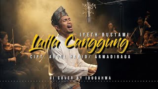 Download lagu LAILA CANGGUNG - IYETH BUSTAMI | AI COVER by Idu Gahwa | VIRAL 2026‼️🎧🎧🎧 mp3