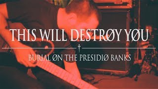This Will Destroy You- Burial On The Presidio Banks (Live)