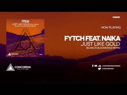Fytch feat. Naika - Just Like Gold (Blaikz & BlackBonez Remix)