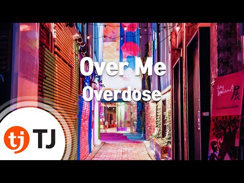 [TJ노래방] Over Me - Overdose / TJ Karaoke