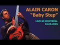 ALAIN CARON - Baby Step - Live in Montréal - 2005