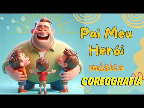 Pai meu Herói! - Hino com gestos -  #coreografia - Dia dos Pais - Música Infantil