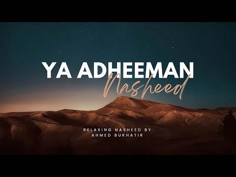 Ya Adheeman (slowed & reverb) | Ahmed Bukhatir nasheed
