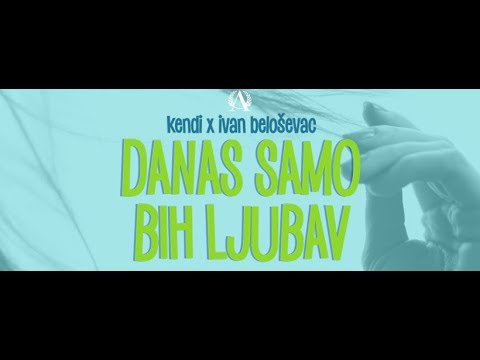 Kendi x Ivan Beloševac - Danas Samo Bih Ljubav
