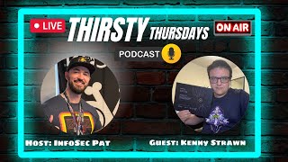 Thirsty Thursdays Cyber Security Podcast With Kenny Strawn